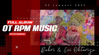 FULL ALBUM || OT RPM ENTERTAINMENT || LIVE DESA TALANG PANGERAN ULU || WEDDING BAKRI & ECI