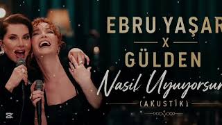 Ebru Yaşar X Gülden - Nasıl Uyuyorsun