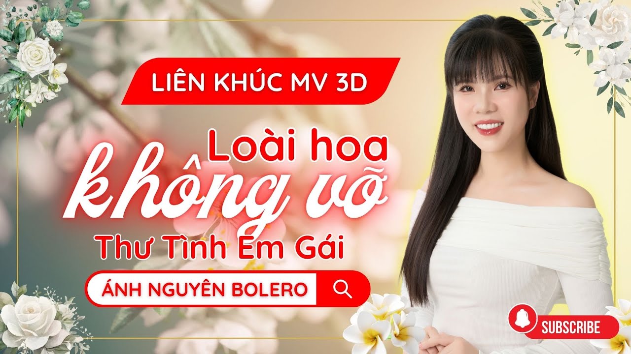 LIÊN KHÚC LOÀI HOA KHÔNG VỠ - ÁNH NGUYÊN BOLERO | Tuyển tập các MV 3D cực hay tan chảy triệu con tim