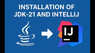 Installation of JDK 21 and IntelliJ