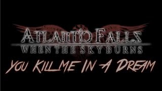 Atlantic Falls - You Kill Me In A Dream