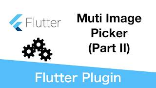 flutter 教學 教程 基礎篇 (24) 多影像選擇器 Implementation of the Multi-Image Picker