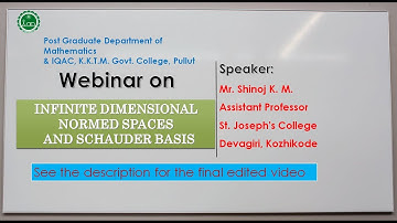 (streamed live) Mathematics Webinar : INFINITE DIMENSIONAL NORMED SPACES AND SCHAUDER BASIS