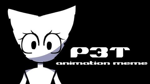 P3T (ANIMATION) (FLASH WARNING‼️)