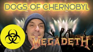 Megadeth &quot;Dogs of Chernobyl&quot; reaction.  What a way to start the year!