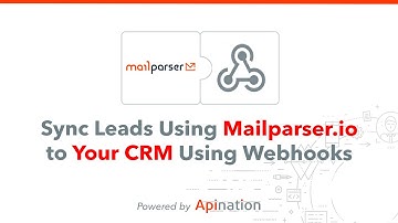 How to Set up a Mailparser.io Sync w/API Nation using Webhooks - Leads from your Email into your CRM