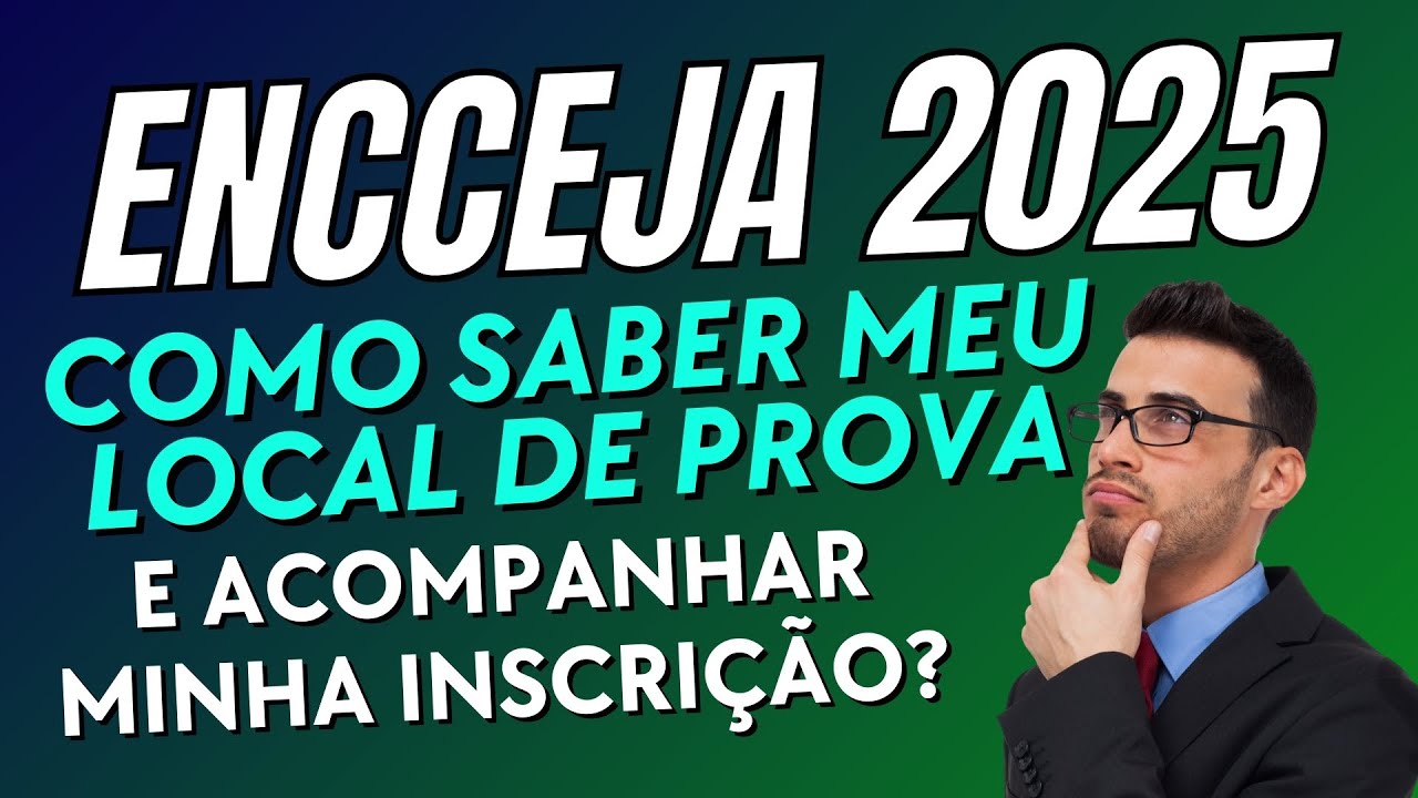 ENCCEJA 2025 - COMO SABER MEU LOCAL DE PROVAS E ACOMPANHAR MINHA ...