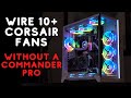 HOW TO wire 10+ corsair fans WITHOUT a commander pro