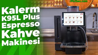 Kalerm K95L Plus Full Otomatik Espresso Kahve Makinesi Detayli İnceleme