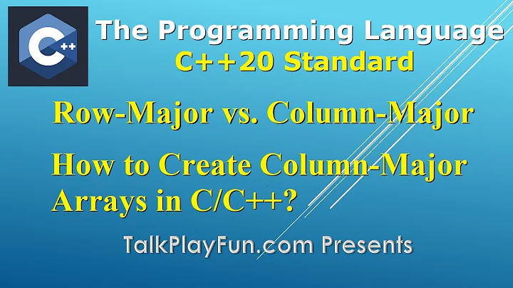 051 - Row-Major vs. Column-Major Array, How to Create Column-Major -Like Arrays in C++