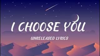 Choose You – Unreleased Lyrics |Most Romantic Love Song