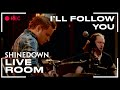 Ill follow you live  shinedown captured in the live room