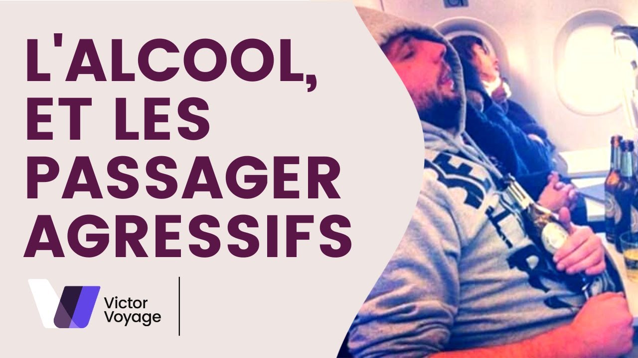 L'ALCOOL ET LES PASSAGERS AGRESSIFS | Victor Voyage