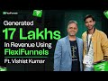 Generated 17 Lakhs in 12 months using FlexiFunnels | Ft Vishist Kumar