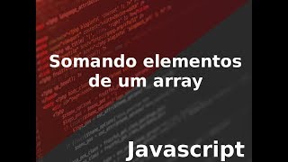 JAVASCRIPT - Somando elementos de um array