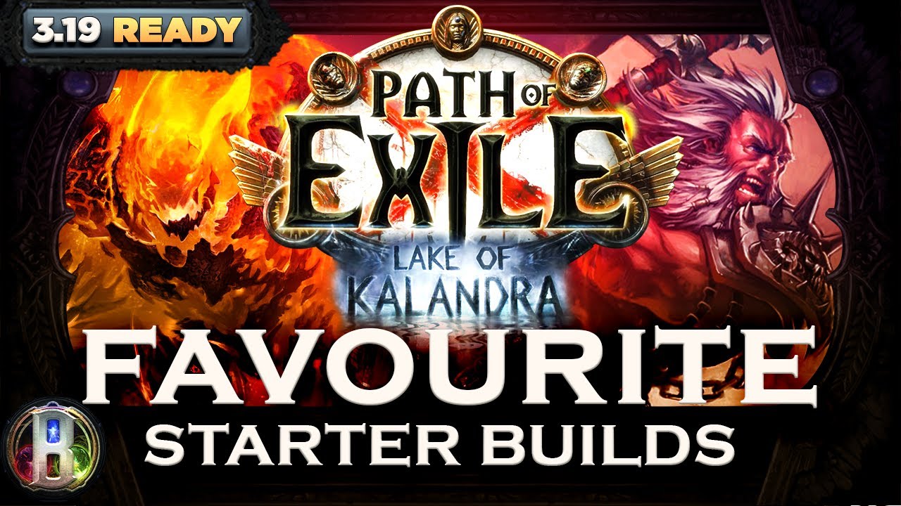 PoE 3.19 - PLAYERS' FAVOURITE STARTER BUILDS - PATH OF EXILE LAKE OF KALANDRA LEAGUE - POE BUILDS