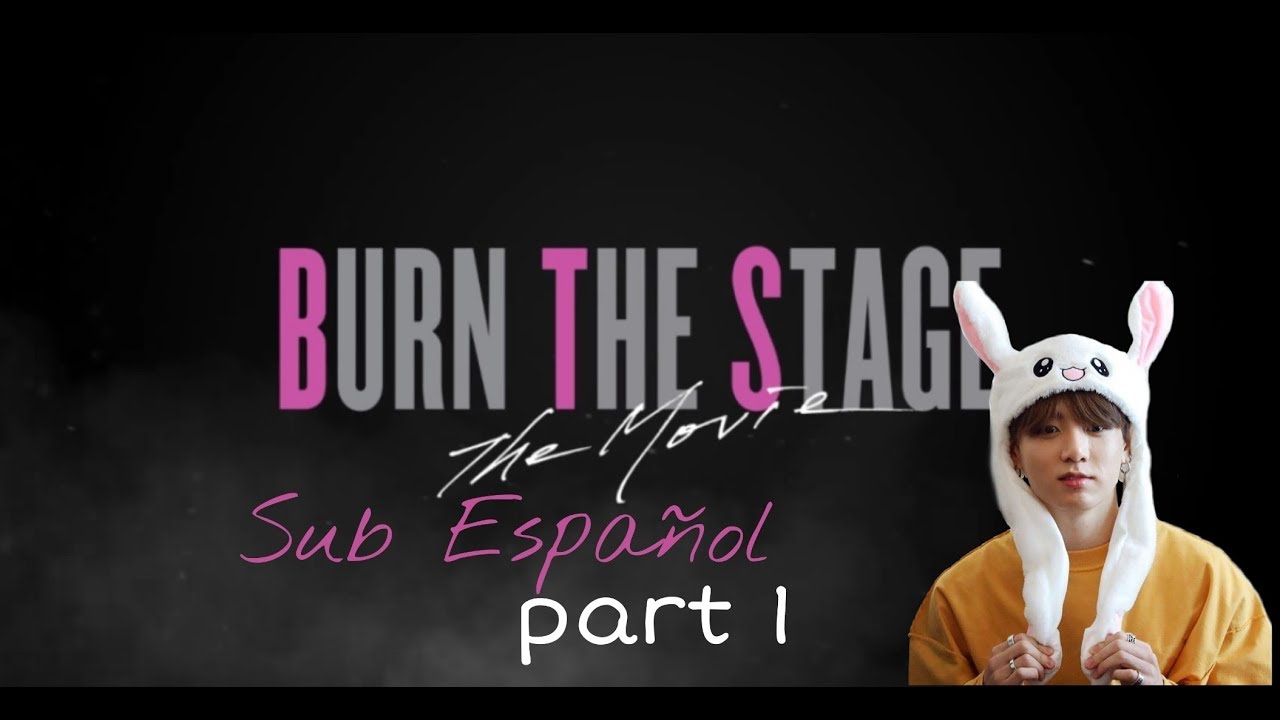 Bts Burn The Stage Movie Full Eng Sub BTS Burn The Stage The Movie Parte 1[Sub Español] - YouTube