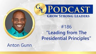 186: Leading from The Presidential Principles