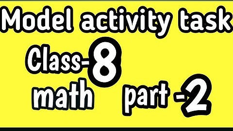 class 8 / math part 2/model activity task