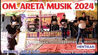 HENTIKAN || OM. ARETA MUSIK \\\\ SHOW LUBUK BON KEBAN 2 SANGA DESA