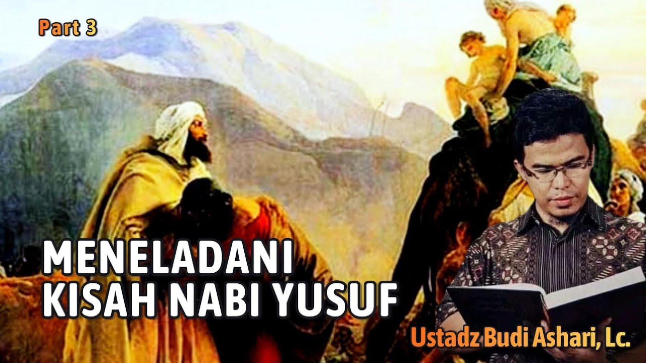 MENELADANI KISAH NABI YUSUF || PART 3 - USTADZ BUDI ASHARI, LC