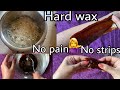 Hard Wax at Home | Simple Hair Removal | No pain No Strips
