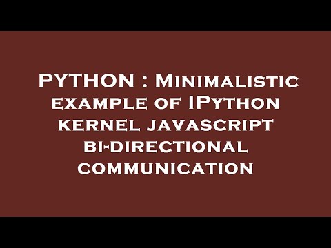 PYTHON : Minimalistic example of IPython kernel javascript bi-directional communication