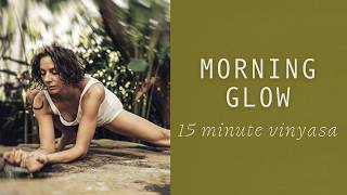 15 minute Morning Glow Vinyasa Yoga for Clarity & Calm