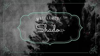 Shadow - Macklemore (Lyric Video)