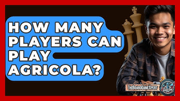 How Many Players Can Play Agricola? - The Board Game Xpert