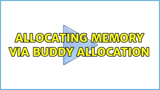 Allocating memory via Buddy Allocation