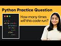 Python Practice Problem | How many times will this loop run?
