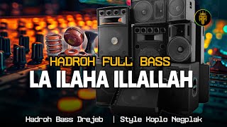 HADROH FULL BASS | LA ILAHA ILLALLAH | RA PROJECT