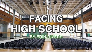 FACING HIGH SCHOOL | A DOCUMENTARY