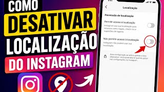 Como desativar localização do Instagram
