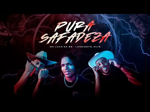 MC LUAN DA BS, LANZIN073, CLYG - PURA SAFADEZA (VIDEO CLIPE OFICIAL) LANÇAMENTO 2025