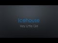 Icehouse Hey Little Girl Lyrics