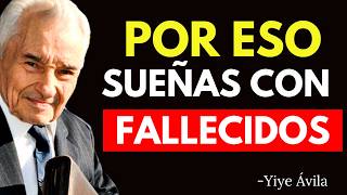 EL SIGNIFICADO DE SOÑAR CON TU SER QUERIDO FALLECIDO - Yiye Ávila