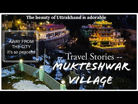 Mukteshwar ! Uttrakhand ! Road trip ! Travel Stories ! Peaceful place ! India !! Snowfall !! 100rabh