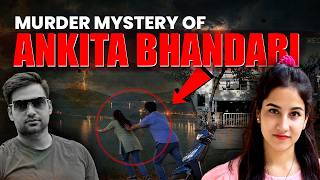Ankita Bhandari Case: A Murder, a Resort and the VIP Mystery
