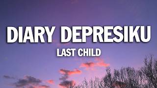 Last Child  Diary Depresiku lirik  
