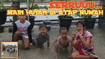 ASIIIKK MAIN HUJAN HUJANAN DI ATAS RUMAH, SERUUUUUU....