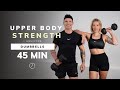 45 min complete upper body dumbbell workout  abs  strength  muscle building
