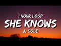 J cole  she knows 1 hour loop