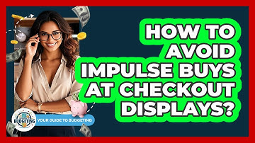 How To Avoid Impulse Buys At Checkout Displays?
