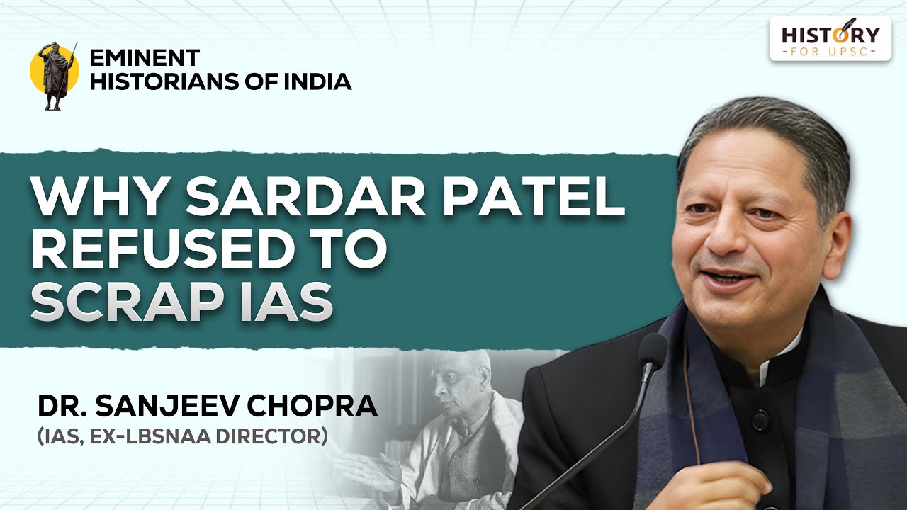 How Sardar Patel saved Indian Civil Services?  - Sanjeev Chopra (IAS, ex-LBSNAA Director)