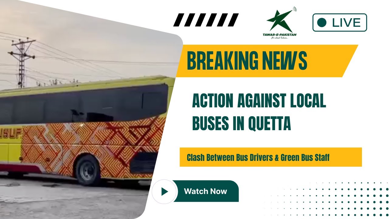 Action Against Local Buses in Quetta | Clash Between Bus Drivers & Green Bus Staff