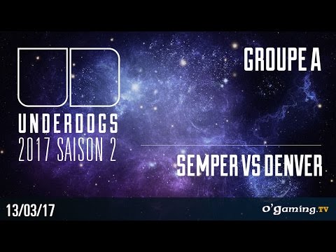 Semper vs Denver TvZ - Underdogs 2017 Saison 2 - Groupe A Winner side - Starcraft II