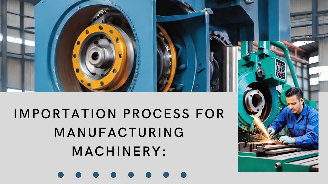 Mastering the Importation Process for Manufacturing Machinery: A Step ...
