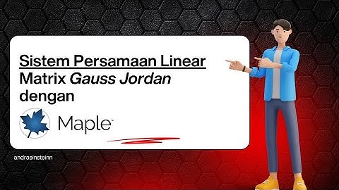 Menyelesaikan Sistem Persamaan Linear menggunakan Matrix GaussJordan dengan software Maple Math 